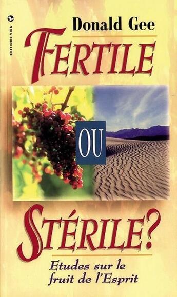 Couverture du livre « Fertile ou stérile : études sur le fruit de l'Esprit » de Donald Gee aux éditions Vida