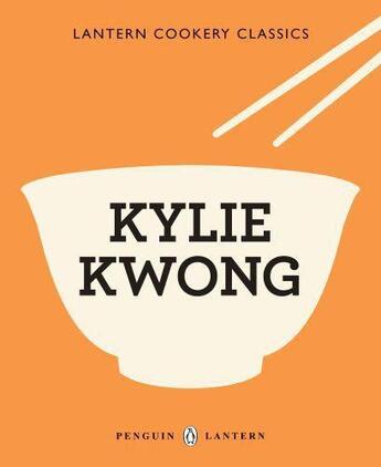 Couverture du livre « Lantern Cookery Classics: Kylie Kwong » de Kwong Kylie aux éditions Penguin Books Ltd Digital