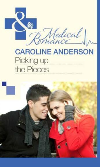 Couverture du livre « Picking up the Pieces (Mills & Boon Medical) (The Audley - Book 9) » de Caroline Anderson aux éditions Mills & Boon Series