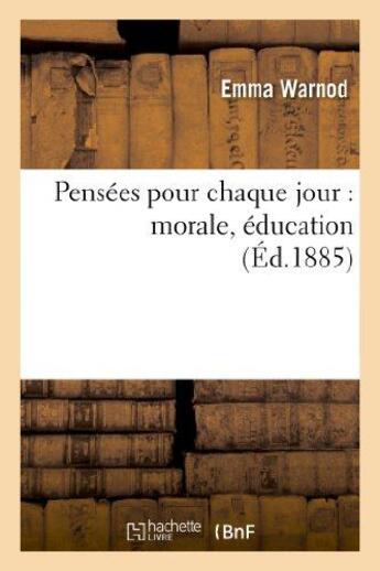 Couverture du livre « Pensees pour chaque jour : morale, education » de Warnod Emma aux éditions Hachette Bnf