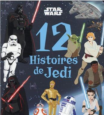 Couverture du livre « Star Wars ; 12 histoires de Jedi » de  aux éditions Disney Hachette