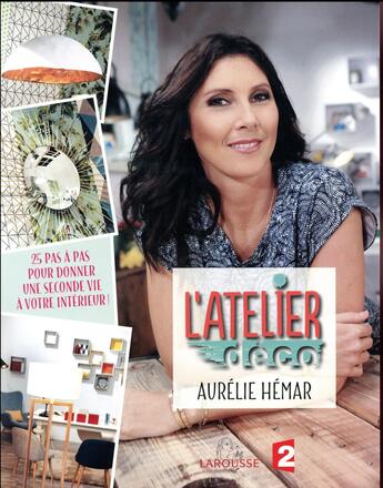 Couverture du livre « L'atelier déco avec France 2 » de Aurelie Hemar aux éditions Larousse