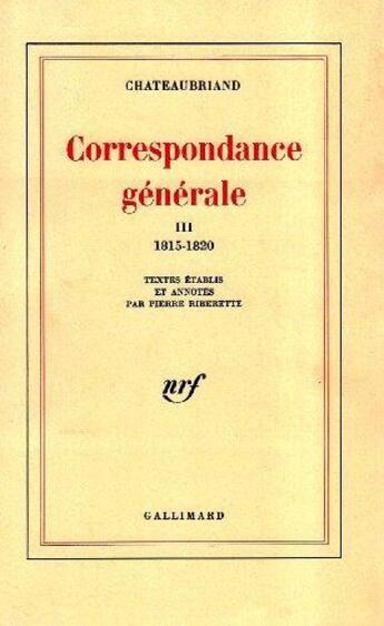 Couverture du livre « Correspondance générale Tome 3 » de Francois-Rene De Chateaubriand aux éditions Gallimard