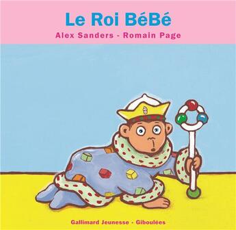 Couverture du livre « Le roi Bébé » de Alex Sanders aux éditions Gallimard Jeunesse Giboulees