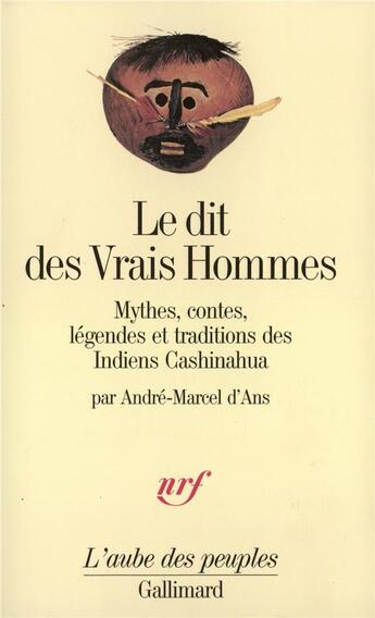 Couverture du livre « Le dit des vrais hommes (mythes, contes, legendes et traditions » de Ans A M D' aux éditions Gallimard