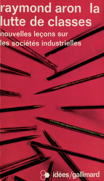 Couverture du livre « La lutte de classes - nouvelles lecons sur les societes industrielles » de Raymond Aron aux éditions Gallimard