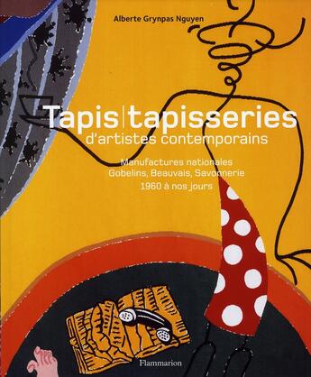 Couverture du livre « Tapis tapisserie d'artistes contemporains ; 1960 à nos jours » de Alberta Grynpas N'Guyen aux éditions Flammarion