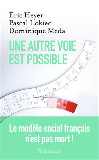 Couverture du livre « Une autre voie est possible » de Dominique Méda et Pascal Lokiec et Eric Heyer aux éditions Flammarion