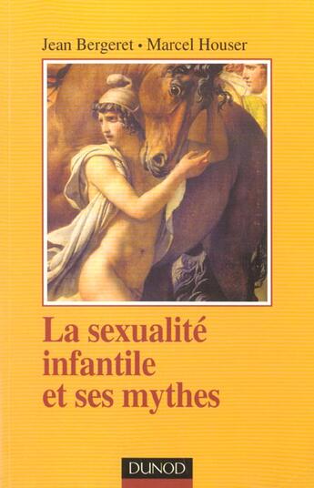 Couverture du livre « La sexualité infantile et ses mythes » de Bergeret/Houser aux éditions Dunod