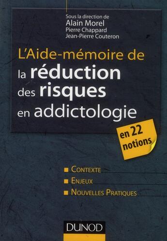 Couverture du livre « Aide-mémoire : l'aide-mémoire de la réduction des risques en addictologie en 22 fiches » de Jean-Pierre Couteron et Pierre Chappard et Alain Morel aux éditions Dunod