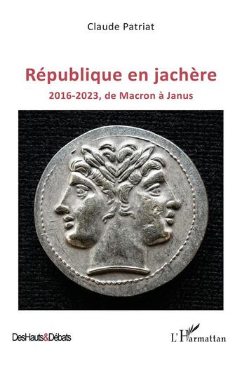 Couverture du livre « République en jachère : 2016-2023, de Macron à Janus » de Claude Patriat aux éditions L'harmattan