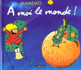 Couverture du livre « Mamemo t6 - a moi le monde » de Peters/Battesti aux éditions Casterman