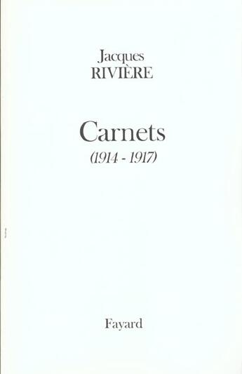 Couverture du livre « Carnets (Nouvelle édition) : (1914-1917) » de Jacques Rivière aux éditions Fayard