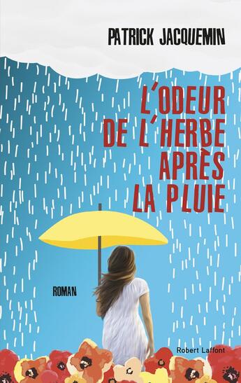 Couverture du livre « L'odeur de l'herbe après la pluie » de Patrick Jacquemin aux éditions Robert Laffont