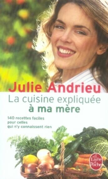 Couverture du livre « La cuisine expliquée à ma mère » de Andrieu-J aux éditions Le Livre De Poche