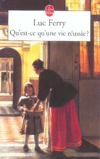 Couverture du livre « Qu'est-ce qu'une vie réussie ? » de Luc Ferry aux éditions Le Livre De Poche