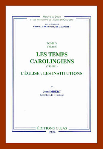 Couverture du livre « Les temps carolingiens 741-891 ; l'église : les institutions » de Imbert/Jean aux éditions Cujas