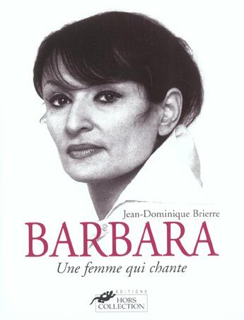 Couverture du livre « Barbara ; Une Femme Qui Chante » de Jean-Dominique Briere aux éditions Hors Collection