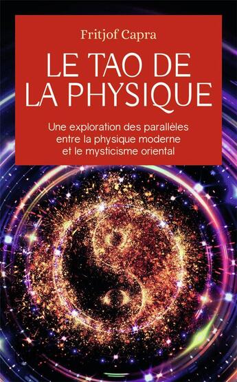 Couverture du livre « Le tao de la physique ; une exploration des parallèles entre la physique moderne et le mysticisme oriental » de Fritjof Capra aux éditions J'ai Lu