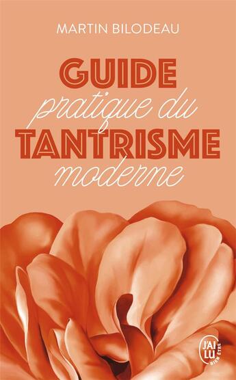 Couverture du livre « Guide pratique du tantrisme moderne » de Bilodeau Martin aux éditions J'ai Lu