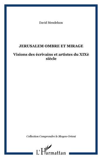 Couverture du livre « JERUSALEM OMBRE ET MIRAGE » de David Mendelson aux éditions Editions L'harmattan