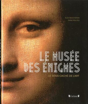 Couverture du livre « Le musée des énigmes » de Diane Routex et Elea Baucheron aux éditions Grund