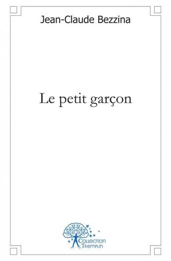 Couverture du livre « Le petit garçon » de Jean-Claude Bezzina aux éditions Edilivre