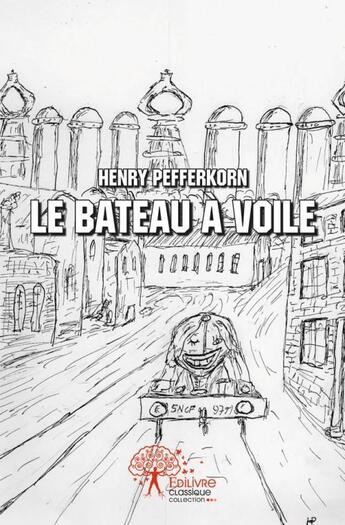 Couverture du livre « Le bateau a voile » de Henry Pefferkorn aux éditions Edilivre