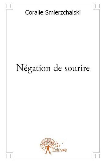 Couverture du livre « Négation de sourire » de Coralie Smierzchalski aux éditions Edilivre