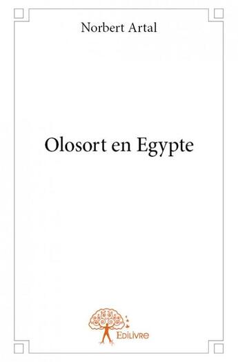 Couverture du livre « Olosort en Egypte » de Norbert Artal aux éditions Edilivre