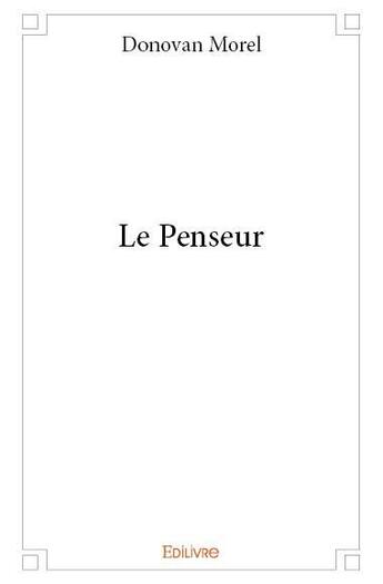 Couverture du livre « Le penseur » de Donovan Morel aux éditions Edilivre