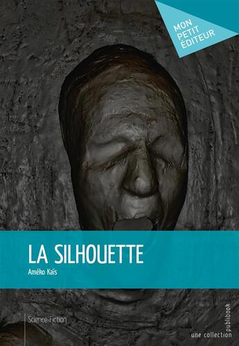 Couverture du livre « La silhouette » de Ameko Kais aux éditions Mon Petit Editeur