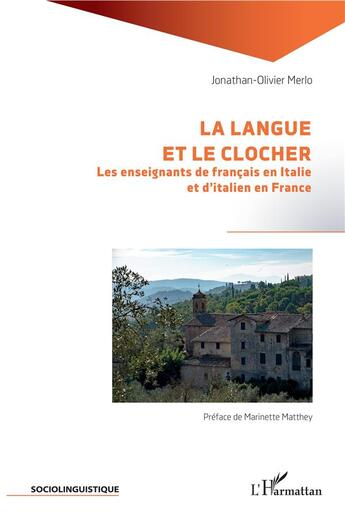 Couverture du livre « La langue et le clocher ; les enseignants de francais en Italie et d'italien en France » de Jonathan-Olivier Merlo aux éditions L'harmattan