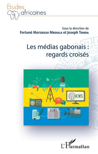 Couverture du livre « Les médias gabonais : regards croisés » de Tonda aux éditions L'harmattan