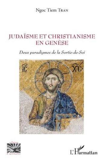 Couverture du livre « Judaïsme et christianisme en genèse : deux paradigmes de la sortie-de-soi » de Ngoc Tiem Tran aux éditions L'harmattan