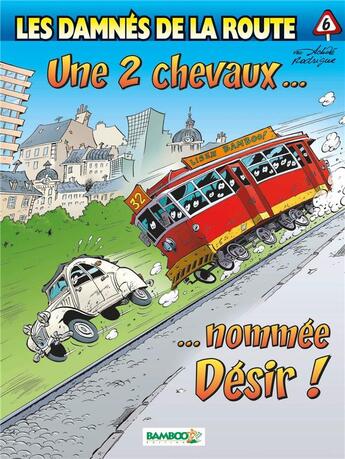 Couverture du livre « Les damnés de la route Tome 6 : une 2 chevaux... nommée désir ! » de Michel Rodrigue et Achde aux éditions Bamboo