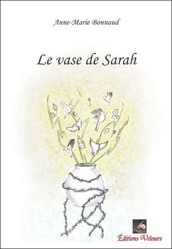 Couverture du livre « Le vase de Sarah » de Anne-Marie Bonnaud aux éditions Velours