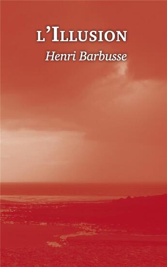 Couverture du livre « L'illusion » de Henri Barbusse aux éditions L'escalier