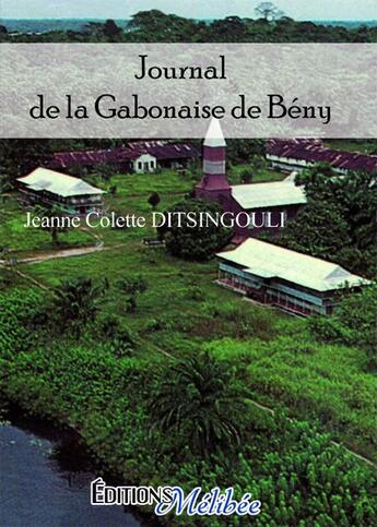 Couverture du livre « Journal de la gabonaise de Bény » de Jeanne Colette Ditsingouli aux éditions Melibee