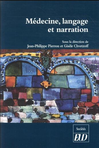 Couverture du livre « Médecine, langage et narration » de Pierron Jean-Philippe et Gisele Chvetzoff aux éditions Pu De Dijon