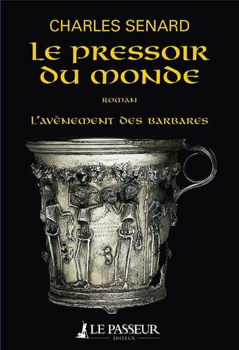 Couverture du livre « L'avènement des barbares ; le pressoir du monde » de Charles Senard aux éditions Le Passeur