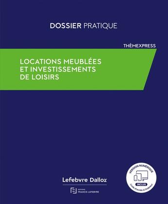 Couverture du livre « Locations meublées et investissements de loisirs » de Redaction Francis Le aux éditions Lefebvre