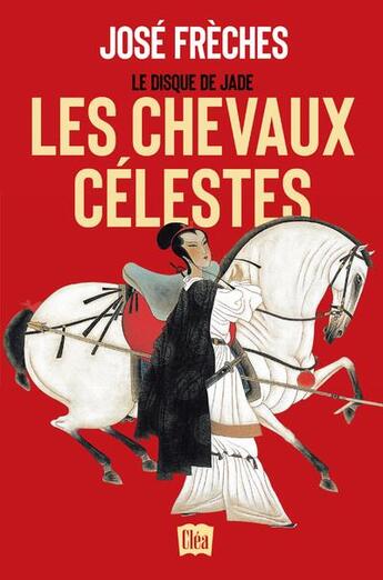 Couverture du livre « Le disque de Jade : les chevaux célestes » de Jose Freches aux éditions Xo