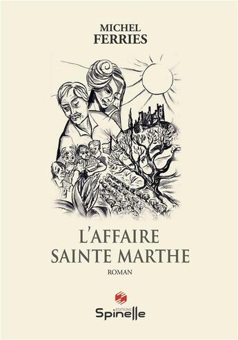 Couverture du livre « L'affaire Sainte Marthe » de Michel Ferries aux éditions Spinelle