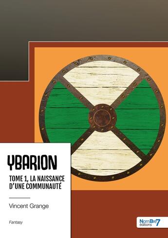 Couverture du livre « Ybarion Tome 1 : la naissance d'une communauté » de Vincent Grange aux éditions Nombre 7