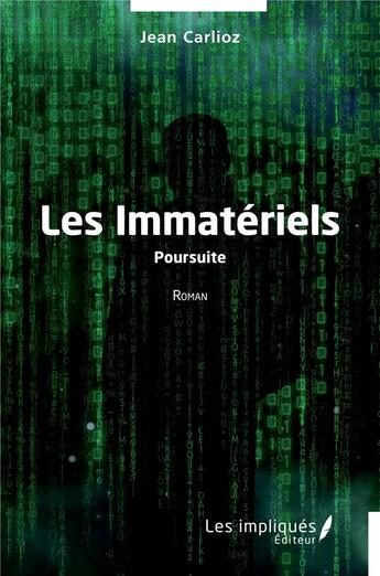 Couverture du livre « Les Immatériels : Poursuite » de Jean Carlioz aux éditions Les Impliques