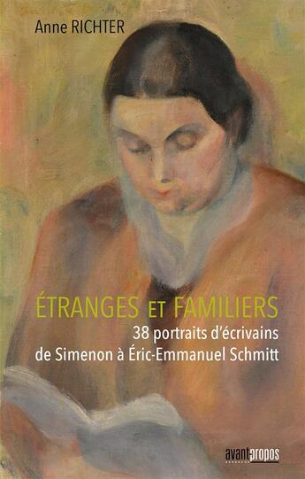 Couverture du livre « Étranges et familiers ; 38 portraits d'écrivains belges de Simenon à Éric-Emmanuel Schmitt » de Anne Richter aux éditions Avant-propos