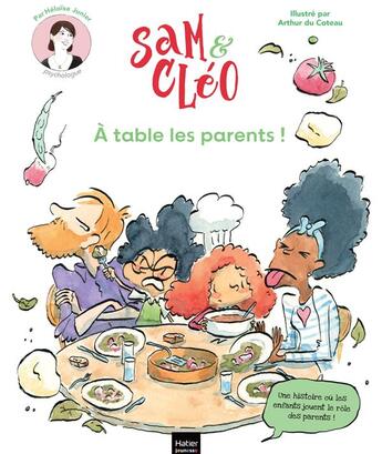 Couverture du livre « Sam et Cléo : À table les parents ! » de Héloïse Junier et Arthur Du Coteau aux éditions Hatier