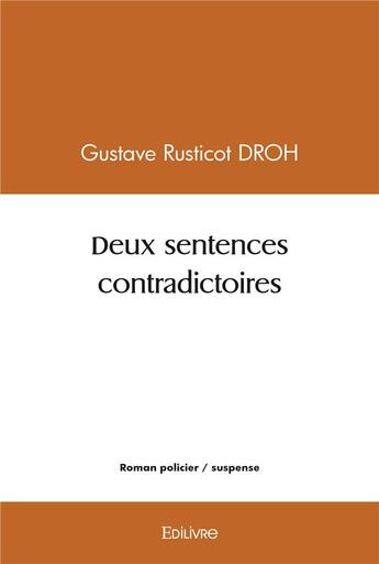 Couverture du livre « Deux sentences contradictoires » de Droh G R. aux éditions Edilivre