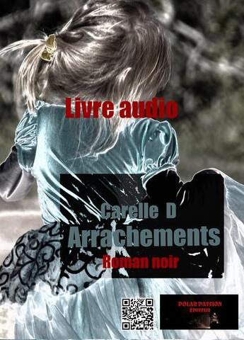 Couverture du livre « Arrrachements (audio) » de Carelle D aux éditions Polar Passion